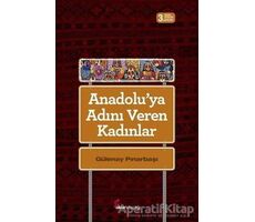 Anadoluya Adını Veren Kadınlar - Gülenay Pınarbaşı - Okur Kitaplığı