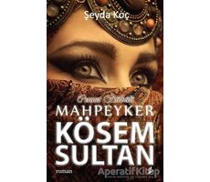 Cennet Bülbülü Mahpeyker Kösem Sultan - Şeyda Koç - Okur Kitaplığı