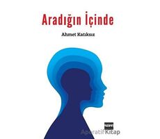 Aradığın İçinde - Ahmet Katıksız - Hemen Kitap