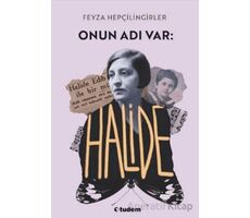 Onun Adı Var: Halide - Feyza Hepçilingirler - Tudem Yayınları