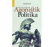 Çağdaş Siyaset Felsefesinde Agonistik Politika - Murat İnce - Atıf Yayınları