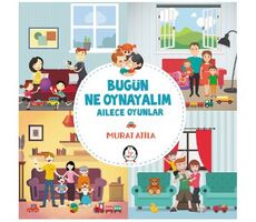 Bugün Ne Oynayalım - Murat Atila - İlgi Kültür Sanat Yayınları