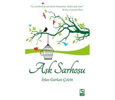 Aşk Sarhoşu - İrfan Gürkan Çelebi - Selis Kitaplar