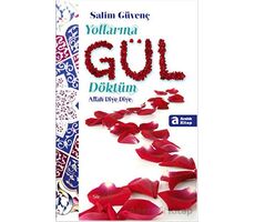 Yollarına Gül Döktüm - Salim Güvenç - Aralık Kitap