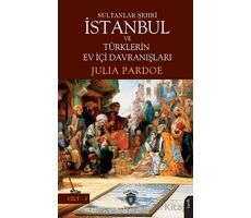 Sultanlar Şehri İstanbul ve Türklerin Ev İçi Davranışları Cilt I - Julia Pardoe - Dorlion Yayınları