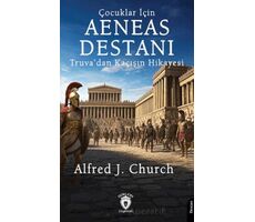 Aeneas Destanı - Alfred J. Church - Dorlion Yayınları