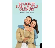 Evlilikte Nasıl Mutlu Olunur Evliliğin El Kitabı - Edward John Hardy - Dorlion Yayınları