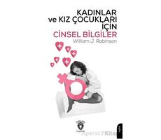 Kadınlar ve Kız Çocukları İçin Cinsel Bilgiler - William J. Robinson - Dorlion Yayınları