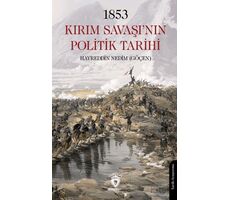 1853 Kırım Savaşı’nın Politik Tarihi - Hayreddin Nedim Göçen - Dorlion Yayınları