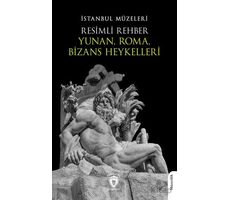 Resimli Rehber Yunan, Roma, Bizans Heykelleri - Kolektif - Dorlion Yayınları