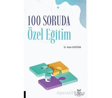 100 Soruda Özel Eğitim - Aslan Aydoğan - Akademisyen Kitabevi