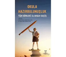 Okula Hazırbulunuşluk: Tüm Yönleri ile Okula Geçiş - Ebru Deretarla Gül - Akademisyen Kitabevi