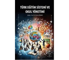 Türk Eğitim Sistemi ve Okul Yönetimi - Kollektif - Akademisyen Kitabevi