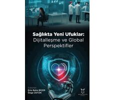 Sağlıkta Yeni Ufuklar: Dijitalleşme ve Global Perspektifler - Kolektif - Akademisyen Kitabevi