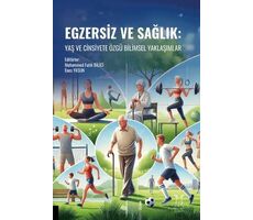 Egzersiz ve Sağlık: Yaş ve Cinsiyete Özgü Bilimsel Yaklaşımlar - Kollektif - Akademisyen Kitabevi