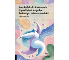 Obez Kadınlarda Dansterapinin Yaşam Kalitesi, Yorgunluk, Beden Algısı ve Depresyona Etkisi