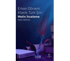 Erken Dönem Klasik Türk Şiiri Metin İnceleme - Melike Gökcan - Akademisyen Kitabevi