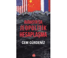 Avrasya’da Jeopolitik Hesaplaşma - Cem Gürdeniz - Kırmızı Kedi Yayınevi