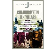 Cumhuriyetin İlk Yılları; Demokrasi mi, Diktatörlük mü? - Yasin Aktay - Beyan Yayınları