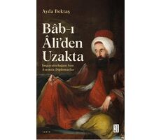 Bâb-ı Âli’den Uzakta - Ayda Bektaş - Ketebe Yayınları