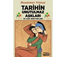 Tarihin Unutulmaz Aşkları ve Aşk Mektupları - Muammer Yılmaz - Ares Yayınları