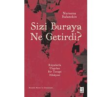 Sizi Buraya Ne Getirdi? - Nursena Balatekin - Ketebe Yayınları