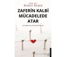 Zaferin Kalbi Mücadelede Atar - Bengi Başer - Destek Yayınları