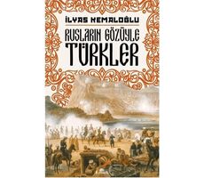 Rusların Gözüyle Türkler - İlyas Kemaloğlu - Kronik Kitap