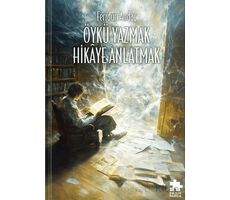 Öykü Yazmak Hikaye Anlatmak - Feridun Andaç - Eksik Parça Yayınları