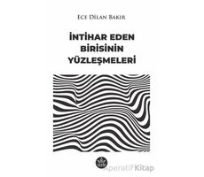 İntihar Eden Birisinin Yüzleşmeleri - Ece Dilan Bakır - Elpis Yayınları