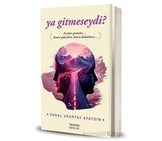 Ya Gitmeseydi? - Zuhal Uğurtay Ayaydın - Hayykitap