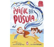 İyilik Bir Pusula - İrem Oturaklıoğlu Kaya - Timaş Çocuk