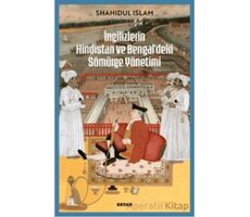 İngilizlerin Hindistan ve Bengaldeki Sömürge Yönetimi - Shahıdul İslam - Beyan Yayınları