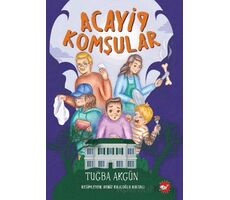 Acayip Komşular - Tuğba Akgün - Beyaz Balina Yayınları