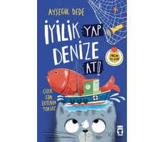 İyilik Yap Denize At! - Ayşegül Dede - Timaş Çocuk