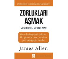 Zorlukları Aşmak ve Yüklerden Kurtulmak - James Allen - Ren Kitap