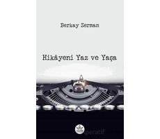 Hikâyeni Yaz ve Yaşa - Berkay Zerman - Elpis Yayınları