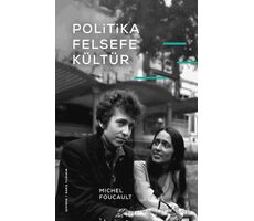 Politika, Felsefe, Kültür - Michel Foucault - Fol Kitap