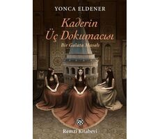 Kaderin Üç Dokumacısı /Bir Galata Masalı - Yonca Eldener - Remzi Kitabevi