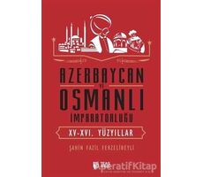 Azerbaycan ve Osmanlı İmparatorluğu - Şahin Fazil Ferzelibeyli - Teas Press - Misyon Kitapları