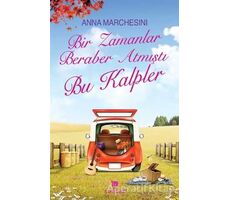 Bir Zamanlar Beraber Atmıştı Bu Kalpler - Anna Marchesini - Sonsuz Kitap Yayınları