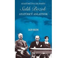 Atatürk’ün Can Dostu Salih Bozok Atatürk’ü Anlatıyor - Salih Bozok - Pozitif Yayınları