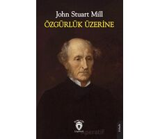 Özgürlük Üzerine - John Stuart Mill - Dorlion Yayınları