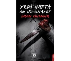 Yedi Hafta On İki Cinayet - İhsan Cihangir - Dorlion Yayınları