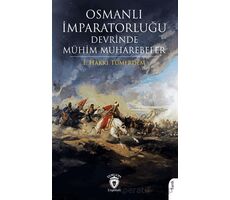 Osmanlı İmparatorluğu Devrinde Mühim Muharebeler - İ. Hakkı Tümerdem - Dorlion Yayınları