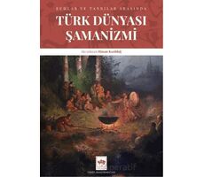 Türk Dünyası Şamanizmi - Hasan Kızıldağ - Ötüken Neşriyat