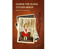 Uçarak Yok Olmak İsteyen Nergis - Bihter Dinçel - Müptela Yayınları