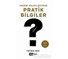 Yaşamı Kolaylaştıran Pratik Bilgiler - Fatma Işık - Siyah Beyaz Yayınları