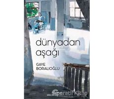 Dünyadan Aşağı - Gaye Boralıoğlu - İletişim Yayınevi