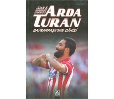 Arda Turan Bayrampaşanın Dahisi - Juan E. Rodriguez Garrido - Altın Kitaplar